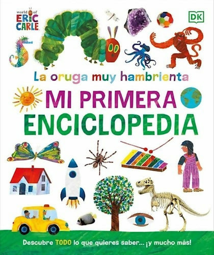 La oruga muy hambrienta ( Mi primera enciclopedia )